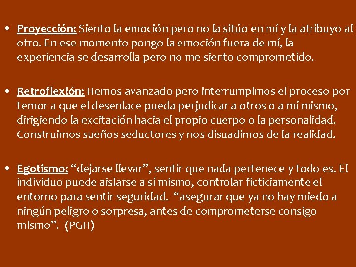  • Proyección: Siento la emoción pero no la sitúo en mí y la