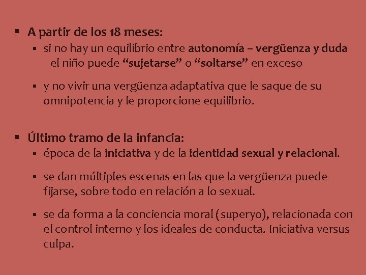 § A partir de los 18 meses: § si no hay un equilibrio entre