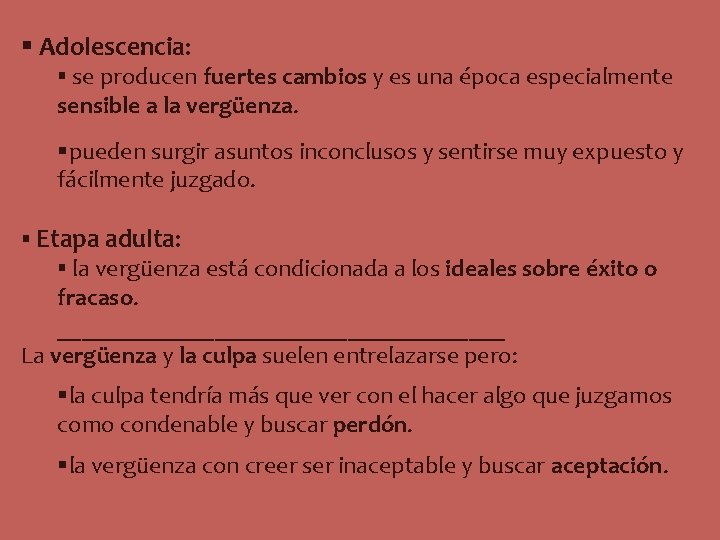 § Adolescencia: § se producen fuertes cambios y es una época especialmente sensible a