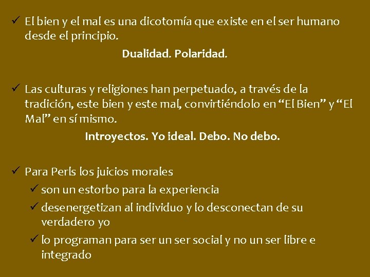 ü El bien y el mal es una dicotomía que existe en el ser
