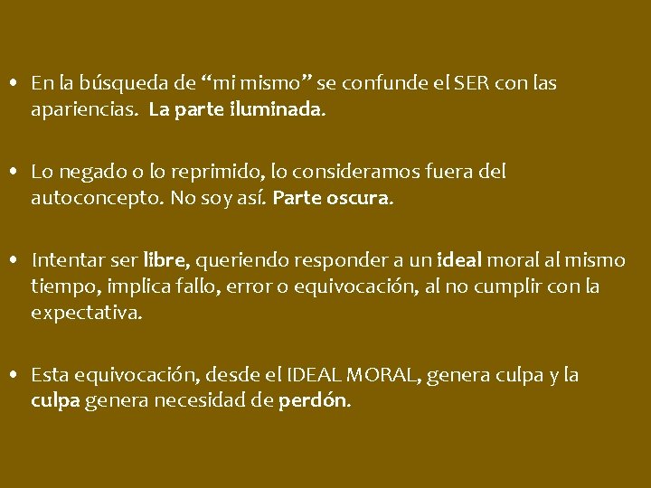  • En la búsqueda de “mi mismo” se confunde el SER con las