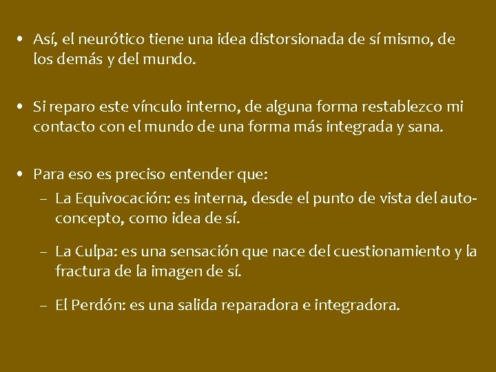  • Así, el neurótico tiene una idea distorsionada de sí mismo, de los