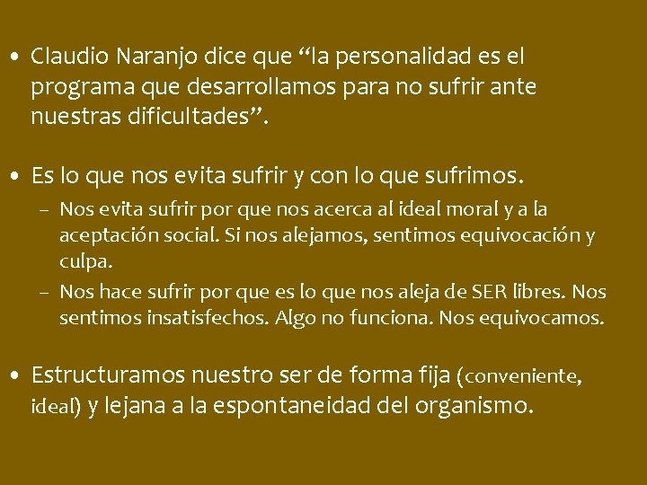  • Claudio Naranjo dice que “la personalidad es el programa que desarrollamos para