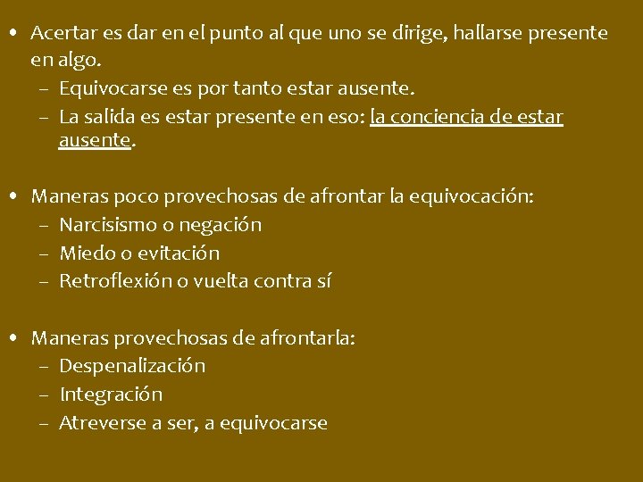  • Acertar es dar en el punto al que uno se dirige, hallarse
