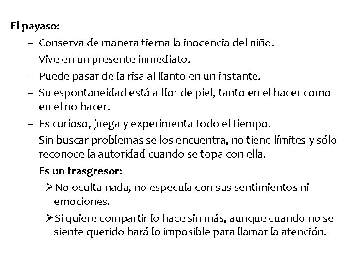 El payaso: – Conserva de manera tierna la inocencia del niño. – Vive en