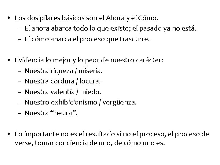  • Los dos pilares básicos son el Ahora y el Cómo. – El