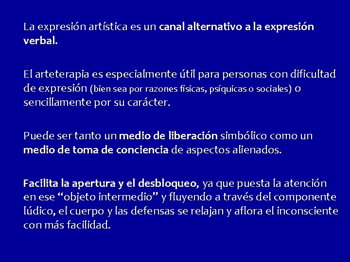 La expresión artística es un canal alternativo a la expresión verbal. El arteterapia es
