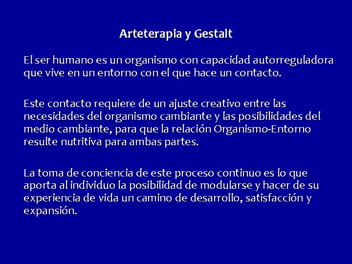 Arteterapia y Gestalt El ser humano es un organismo con capacidad autorreguladora que vive