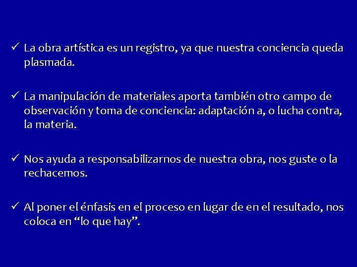 ü La obra artística es un registro, ya que nuestra conciencia queda plasmada. ü