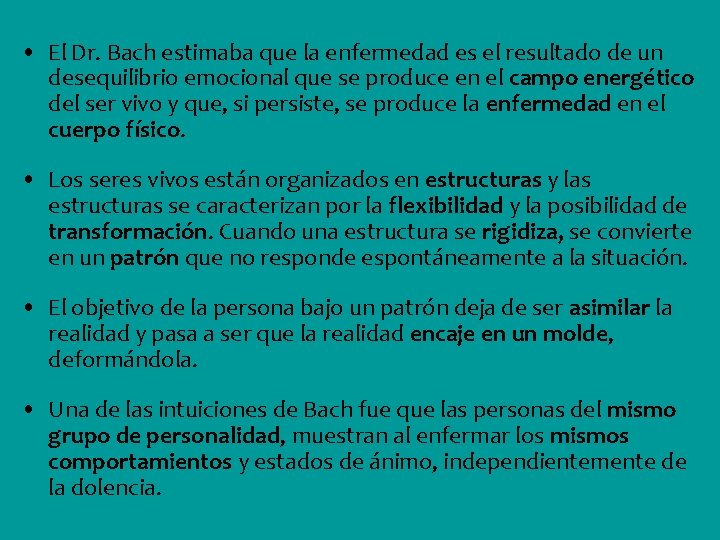  • El Dr. Bach estimaba que la enfermedad es el resultado de un