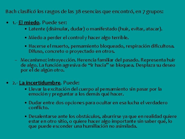 Bach clasificó los rasgos de las 38 esencias que encontró, en 7 grupos: •