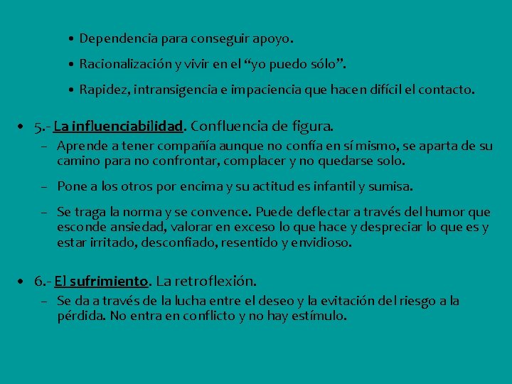  • Dependencia para conseguir apoyo. • Racionalización y vivir en el “yo puedo