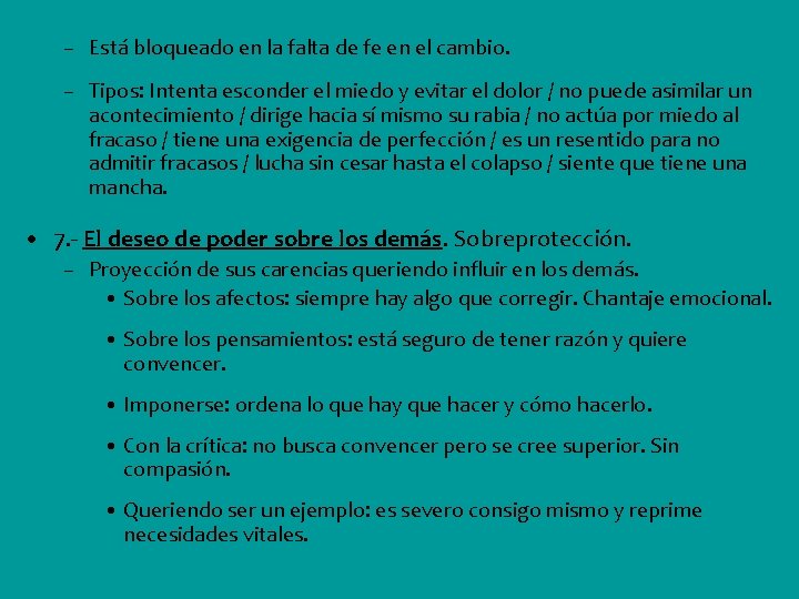 – Está bloqueado en la falta de fe en el cambio. – Tipos: Intenta