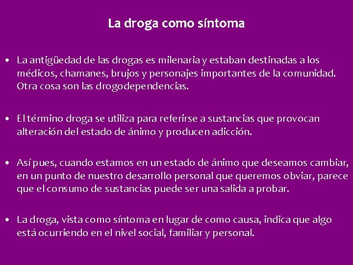 La droga como síntoma • La antigüedad de las drogas es milenaria y estaban