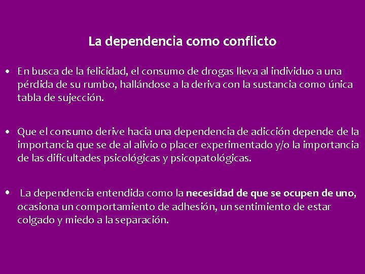 La dependencia como conflicto • En busca de la felicidad, el consumo de drogas