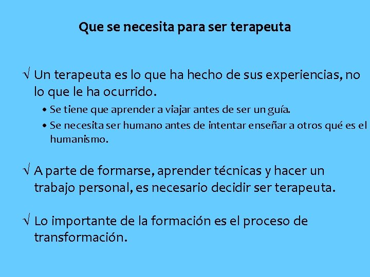 Que se necesita para ser terapeuta Ö Un terapeuta es lo que ha hecho