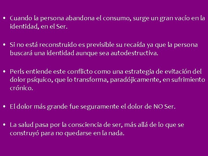  • Cuando la persona abandona el consumo, surge un gran vacío en la