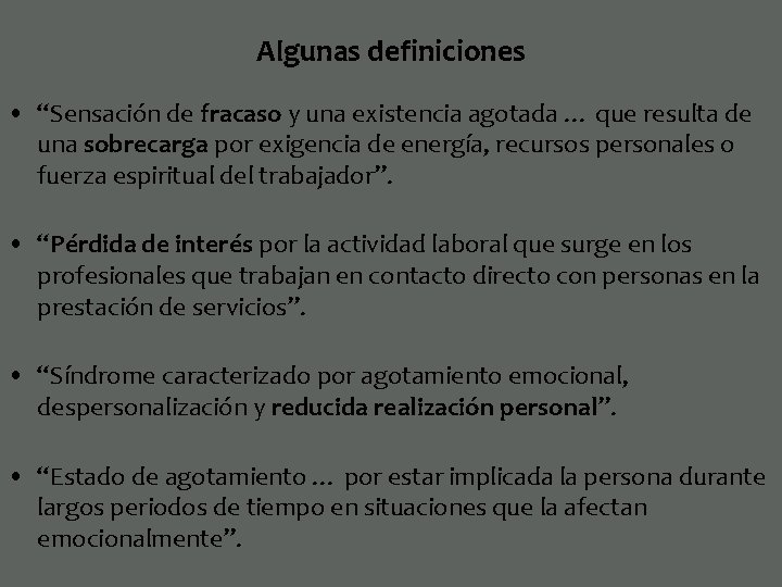 Algunas definiciones • “Sensación de fracaso y una existencia agotada … que resulta de