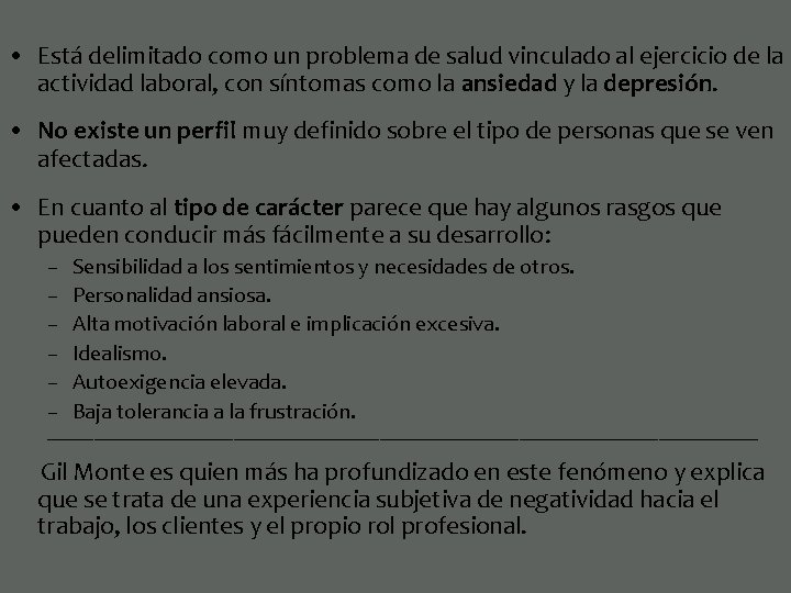  • Está delimitado como un problema de salud vinculado al ejercicio de la