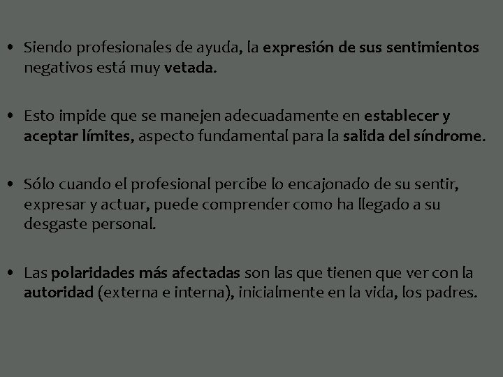  • Siendo profesionales de ayuda, la expresión de sus sentimientos negativos está muy