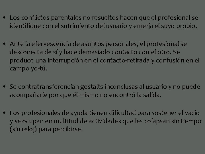  • Los conflictos parentales no resueltos hacen que el profesional se identifique con