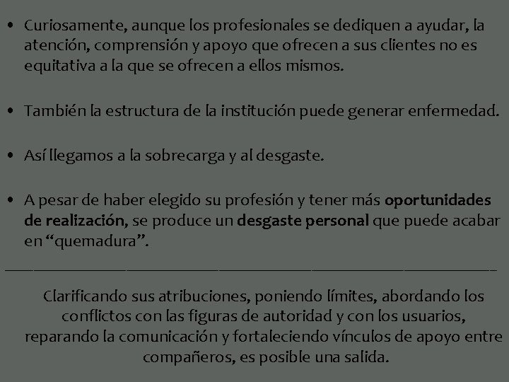  • Curiosamente, aunque los profesionales se dediquen a ayudar, la atención, comprensión y