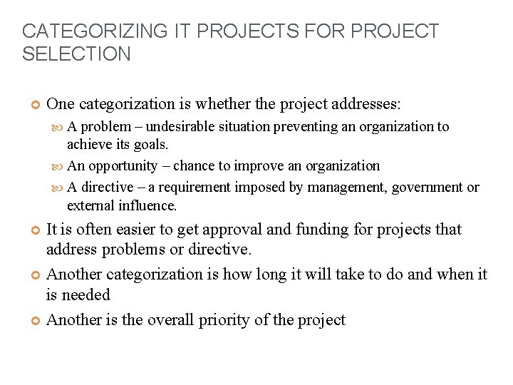 CATEGORIZING IT PROJECTS FOR PROJECT SELECTION One categorization is whether the project addresses: A CATEGORIZING IT PROJECTS FOR PROJECT SELECTION One categorization is whether the project addresses: A