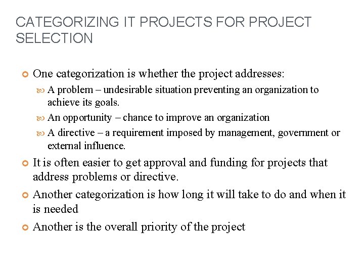 CATEGORIZING IT PROJECTS FOR PROJECT SELECTION One categorization is whether the project addresses: A