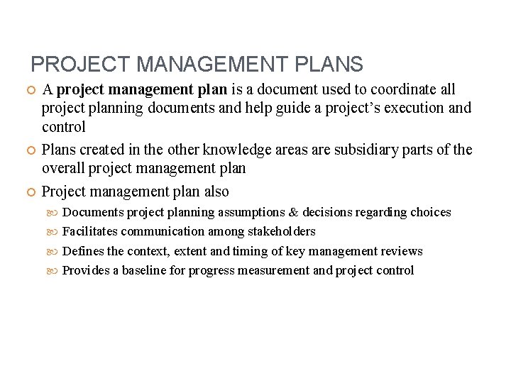 PROJECT MANAGEMENT PLANS A project management plan is a document used to coordinate all