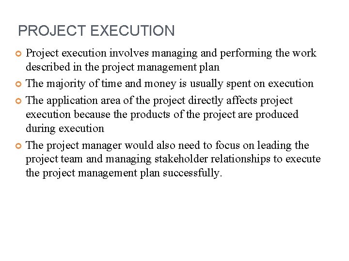 PROJECT EXECUTION Project execution involves managing and performing the work described in the project PROJECT EXECUTION Project execution involves managing and performing the work described in the project