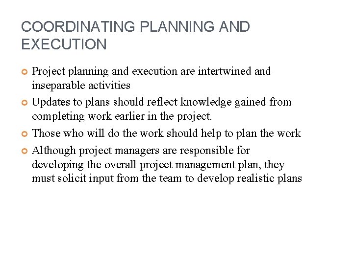 COORDINATING PLANNING AND EXECUTION Project planning and execution are intertwined and inseparable activities Updates