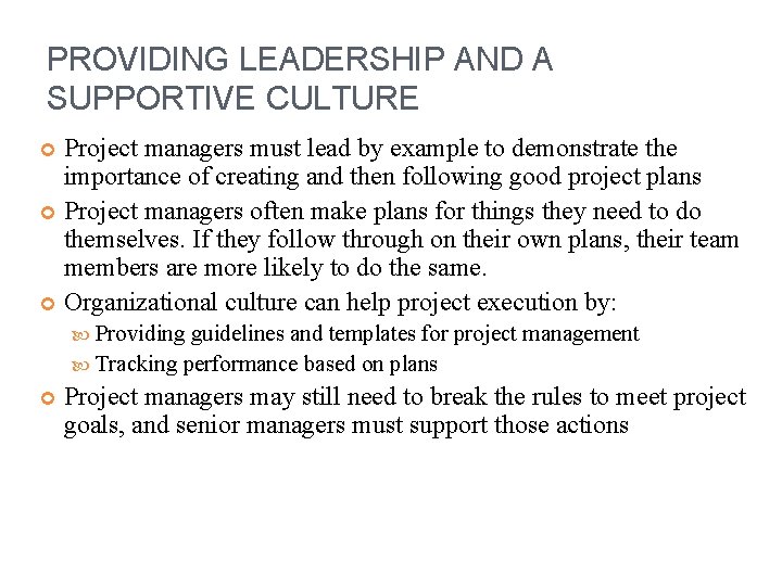 PROVIDING LEADERSHIP AND A SUPPORTIVE CULTURE Project managers must lead by example to demonstrate