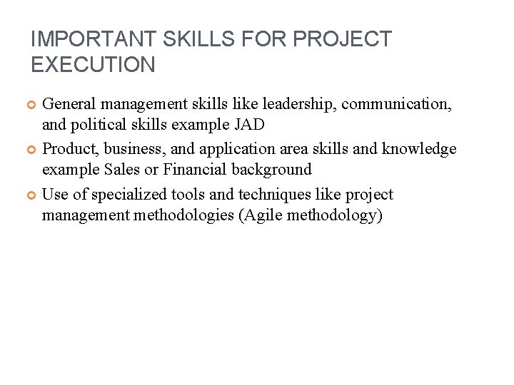 IMPORTANT SKILLS FOR PROJECT EXECUTION General management skills like leadership, communication, and political skills