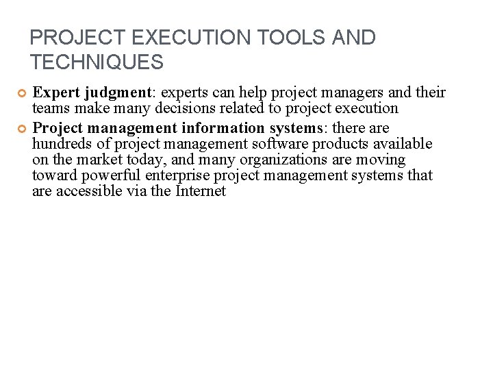 PROJECT EXECUTION TOOLS AND TECHNIQUES Expert judgment: experts can help project managers and their