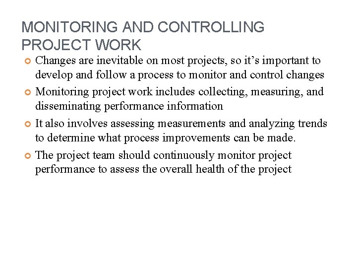 MONITORING AND CONTROLLING PROJECT WORK Changes are inevitable on most projects, so it’s important