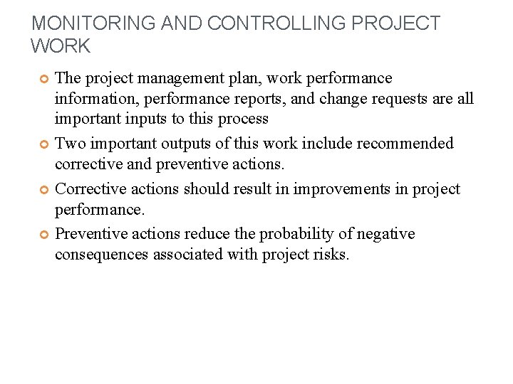 MONITORING AND CONTROLLING PROJECT WORK The project management plan, work performance information, performance reports,