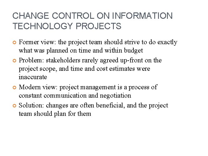 CHANGE CONTROL ON INFORMATION TECHNOLOGY PROJECTS Former view: the project team should strive to