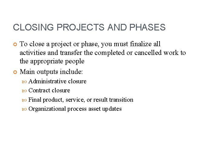 CLOSING PROJECTS AND PHASES To close a project or phase, you must finalize all