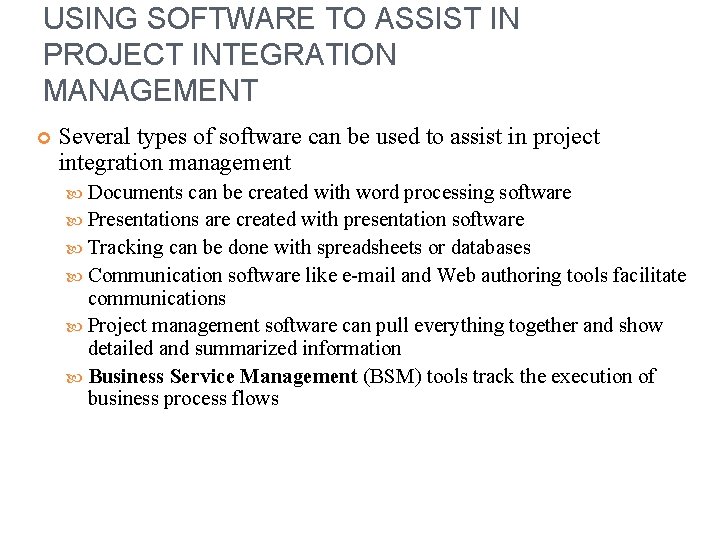 USING SOFTWARE TO ASSIST IN PROJECT INTEGRATION MANAGEMENT Several types of software can be