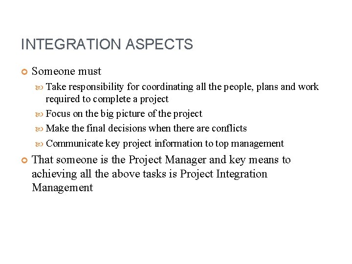 INTEGRATION ASPECTS Someone must Take responsibility for coordinating all the people, plans and work