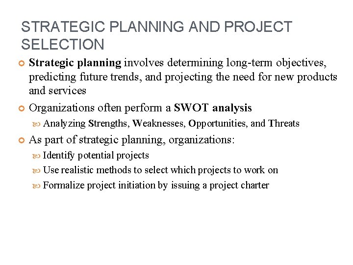 STRATEGIC PLANNING AND PROJECT SELECTION Strategic planning involves determining long-term objectives, predicting future trends,