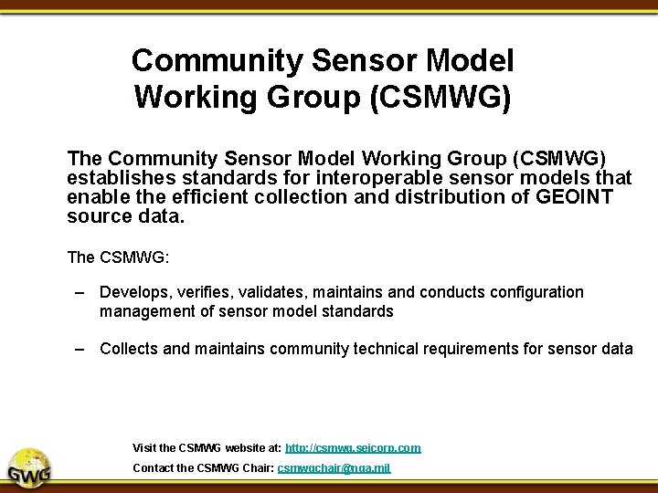 Community Sensor Model Working Group (CSMWG) The Community Sensor Model Working Group (CSMWG) establishes Community Sensor Model Working Group (CSMWG) The Community Sensor Model Working Group (CSMWG) establishes