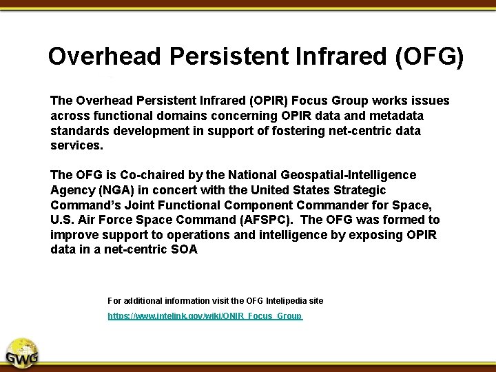 Overhead Persistent Infrared (OFG) The Overhead Persistent Infrared (OPIR) Focus Group works issues across Overhead Persistent Infrared (OFG) The Overhead Persistent Infrared (OPIR) Focus Group works issues across