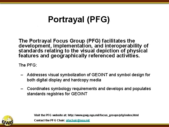 Portrayal (PFG) The Portrayal Focus Group (PFG) facilitates the development, implementation, and interoperability of Portrayal (PFG) The Portrayal Focus Group (PFG) facilitates the development, implementation, and interoperability of