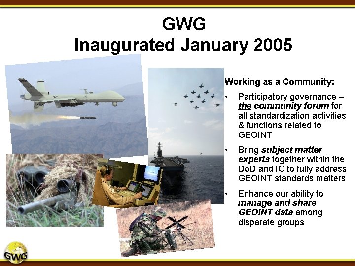 GWG Inaugurated January 2005 Working as a Community: • Participatory governance – the community GWG Inaugurated January 2005 Working as a Community: • Participatory governance – the community