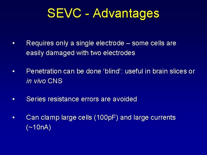 SEVC - Advantages • Requires only a single electrode – some cells are easily