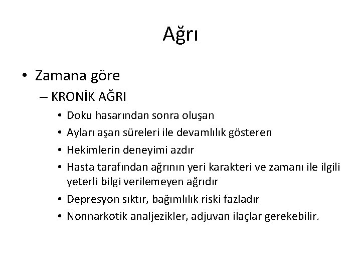 Ağrı • Zamana göre – KRONİK AĞRI Doku hasarından sonra oluşan Ayları aşan süreleri Ağrı • Zamana göre – KRONİK AĞRI Doku hasarından sonra oluşan Ayları aşan süreleri