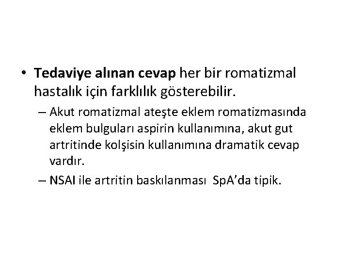 • Tedaviye alınan cevap her bir romatizmal hastalık için farklılık gösterebilir. – Akut • Tedaviye alınan cevap her bir romatizmal hastalık için farklılık gösterebilir. – Akut