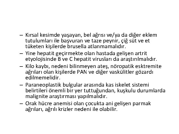 – Kırsal kesimde yaşayan, bel ağrısı ve/ya da diğer eklem tutulumları ile başvuran ve – Kırsal kesimde yaşayan, bel ağrısı ve/ya da diğer eklem tutulumları ile başvuran ve