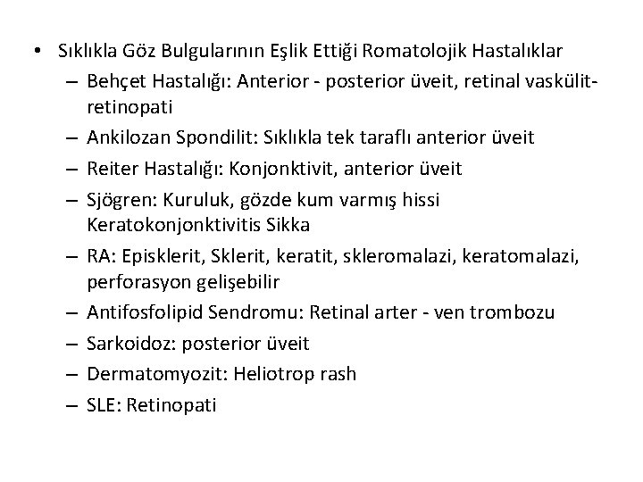 • Sıklıkla Göz Bulgularının Eşlik Ettiği Romatolojik Hastalıklar – Behçet Hastalığı: Anterior - • Sıklıkla Göz Bulgularının Eşlik Ettiği Romatolojik Hastalıklar – Behçet Hastalığı: Anterior -